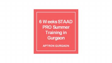 6 Weeks STAAD PRO Summer Training in Gurgaon- APTRON