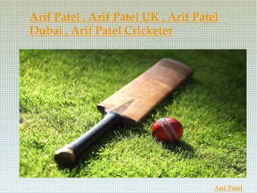 Discovering Cricket with Arif Patel