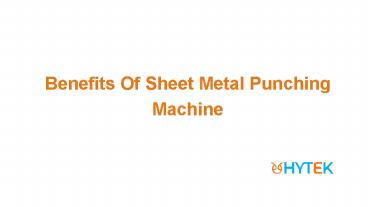 Benefits Of The Sheet Metal Punching Machine | PPT