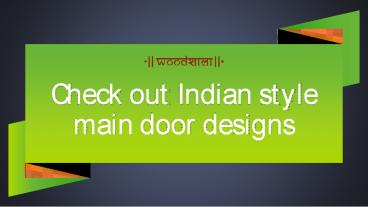 Check out Indian style main door designs