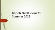 Beach Outfit Ideas for Summer 2022