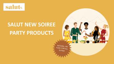SALUT NEW SOIREE PARTY PRODUCTS