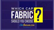 Which Cap Fabric Should You Choose?