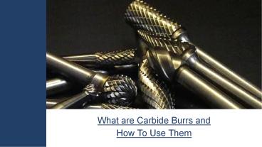 What are Carbide Burrs and How To Use Them