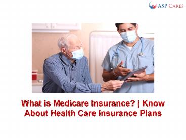 What is Medicare Insurance? | Know About Health Care Insurance Plans