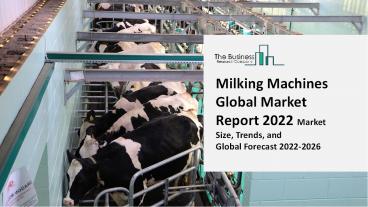 Milking Machines Market Size, Growth, Trends and Research Analysis by TBRC