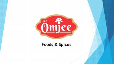 Omjee Foods and Spices