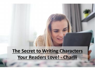 The Secret to Writing Characters Your Readers Love!