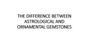 THE DIFFERENCE BETWEEN ASTROLOGICAL AND ORNAMENTAL GEMSTONES