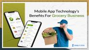 Mobile App Technology’s Benefits For Grocery Business