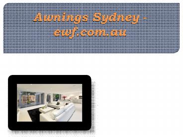 Awnings Sydney - ewf.com.au