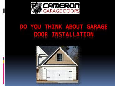 Do you Think About Garage Door Installation