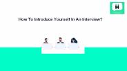 How To Introduce Yourself In An Interview?