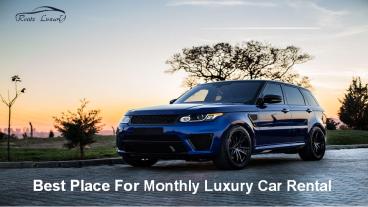 Best Place For Monthly Luxury Car Rental