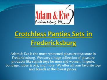 Crotchless Panties Sets in Fredericksburg.pptx