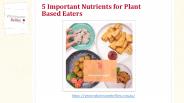 5 Important Nutrients for Plant Based Eaters