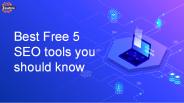 Top Best Free 5 SEO tools  you should know