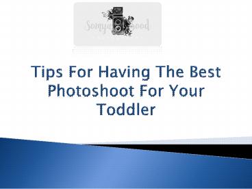 Tips for having the best Photoshoot for Your Toddler