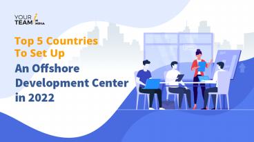 Top 5 Nations to Set Up Offshore Development Centers- 2022 (1)