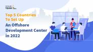Top 5 Nations to Set Up Offshore Development Centers- 2022 (1)