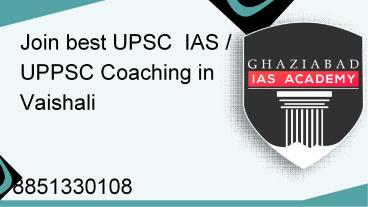 Join Top Institute for UPSC IAS UPPSC in Vaishali 8851330108.