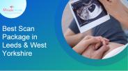 Best Scan Package in Leeds & West Yorkshire