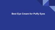 Best Eye Cream for Puffy Eyes