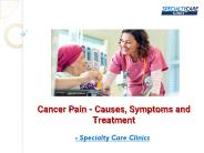Cancer Pain - Causes, Symptoms and Treatment