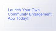 Launch Your Own Community Engagement App Today