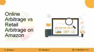 Online Arbitrage vs Retail Arbitrage