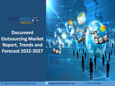Document Outsourcing Market Report: Price Trends, Industry Analysis, Size, Share And Forecast Till 2022-2027