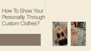 How To Show Your Personality Through Custom Clothes