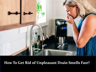 How To Get Rid of Unpleasant Drain Smells Fast?