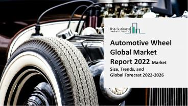 Automotive Wheel Market Size, Demand, Growth, Analysis and Forecast to 2031