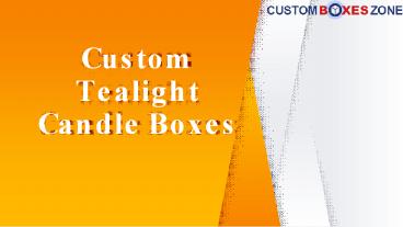 Custom Tealight Candle Boxes enhance your product security