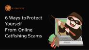 How to Protect Yourself from Catfishing Scam?