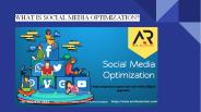 WHAT IS SOCIAL MEDIA OPTIMIZATION?