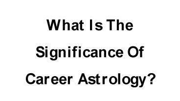 What is the Significance of Career Astrology?