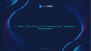 7 Best Practices for Salesforce Sandbox Management