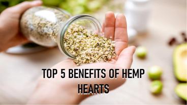 Top 5 Benefits Of Hemp Hearts