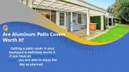 Are Aluminum Patio Covers Worth It?
