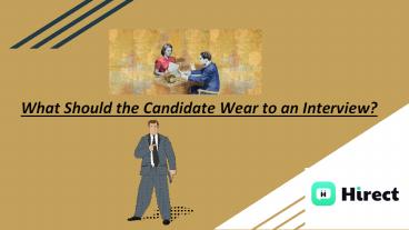 What Should the Candidate Wear to an Interview?