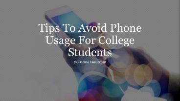 Tips To Avoid Phone Usage For College Students