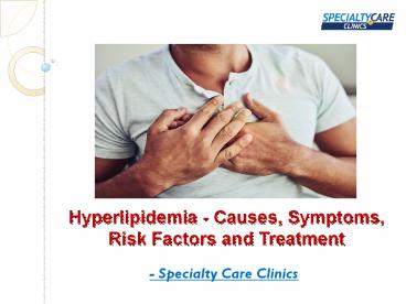 Hyperlipidemia - Causes, Symptoms, Risk Factors and Treatment