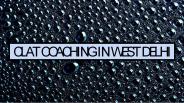 CLAT coaching in West Delhi