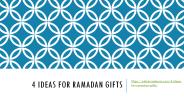 4 Ideas For Ramadan Gifts