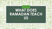 What Does Ramadan Teach Us?
