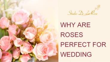 Why are Roses Perfect for Wedding Flowers?