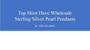 Top Must Have Wholesale Sterling Silver Pearl Pendants​