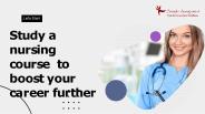 Study a nursing course to boost your career further
